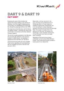 DART 9 & DART 19 FACT SHEET Extending the reach of the Auckland rail network has meant building a new rail link into Manukau, one of the region’s fastest-growing