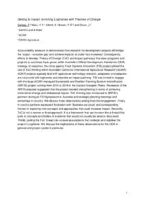Getting to impact: enriching Logframes with Theories of Change Darbas, T.¹ Maru, Y.T.¹ Alford, A.² Brown, P.R.³ and Dixon, J.² ¹ CSIRO Land & Water ² ACIAR ³ CSIRO Agriculture