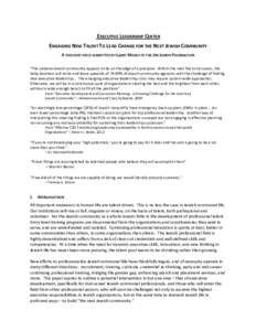 EXECUTIVE LEADERSHIP CENTER ENGAGING NEW TALENT TO LEAD CHANGE FOR THE NEXT JEWISH COMMUNITY A THOUGHT-PIECE SUBMITTED BY LARRY MOSES TO THE JIM JOSEPH FOUNDATION “The national Jewish community appears to be on the edg