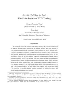 Does the Tail Wag the Dog? The Price Impact of CDS Trading∗ Dragon Yongjun Tang† The University of Hong Kong Hong Yan‡ University of South Carolina