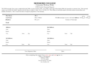 SKIDMORE COLLEGE University Without Walls UWW Student Transcript Requests The UWW transcript lists courses completed through UWW, as well as transfer credits. For UWW courses taken before Spring 2008, the transcript is i