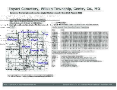Enyart Cemetery, Wilson Township, Gentry Co., MO Cemetery Transcriptions based on digital Photos taken by Ben Glick August 2002 Location: From Stanberry go North onHwy, take the B Road North for 5.5 miles to the