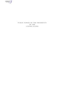 PUBLIC PAPERS OF THE PRESIDENTS OF THE UNITED STATES Foreword On the morning of May 2, 1997, on the banks of the Tidal Basin, I participated in the