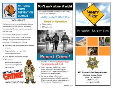 Call UCI Police Safety Escorts for a free safety escort to your destinationUCI-SAFEwww.ncpc.org The National Crime Prevention Council’s mission is