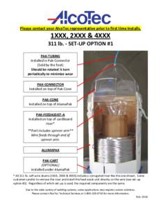 Please contact your AlcoTec representative prior to first time installs.  1XXX, 2XXX & 4XXX 311 lb. - SET-UP OPTION #1 PAK-TUBING Installed in Pak-Connector