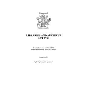 Queensland  LIBRARIES AND ARCHIVES ACT[removed]Reprinted as in force on 1 March 2002