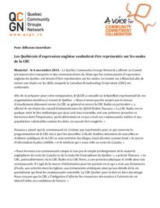 Pour diffusion immédiate  Les Québécois d’expression anglaise souhaitent être représentés sur les ondes de la CBC Montréal – le 6 novembre 2014 – Le Quebec Community Groups Network a affirmé au Comité perm