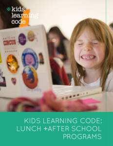 KIDS LEARNING CODE: LUNCH +AFTER SCHOOL PROGRAMS We love technology, and want to teach others. With the help of developers, designers and