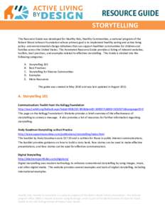 STORYTELLING This Resource Guide was developed for Healthy Kids, Healthy Communities, a national program of the Robert Wood Johnson Foundation whose primary goal is to implement healthy eating and active living policy- a