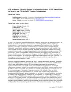 Call for Papers: European Journal of Information Systems (EJIS) Special Issue on Security and Privacy in 21st Century Organisations Special Issue Editors: Paul Benjamin Lowry, City University of Hong Kong, China, Paul.Lo