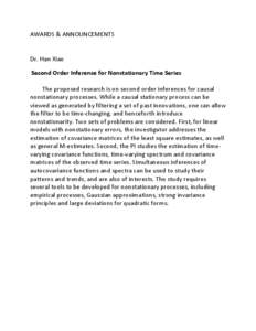 AWARDS & ANNOUNCEMENTS  Dr. Han Xiao Second Order Inference for Nonstationary Time Series The proposed research is on second order inferences for causal nonstationary processes. While a causal stationary process can be