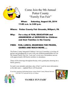 Come Join the 9th Annual Potter County “Family Fun Fair” When: Saturday, August 09, :00 a.m. to 2:00 p.m.