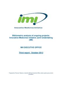 Bibliometric analysis of ongoing projects: Innovative Medicines Initiative Joint Undertaking (IMI) IMI EXECUTIVE OFFICE Third report: October 2013