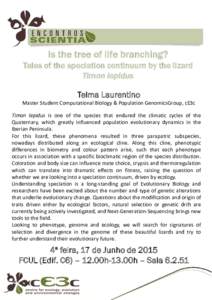 Is the tree of life branching? Tales of the speciation continuum by the lizard Timon lepidus Telma Laurentino Master Student Computational Biology & Population GenomicsGroup, cE3c Timon lepidus is one of the species that