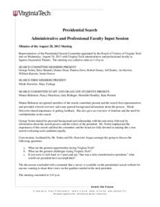 Presidential Search Administrative and Professional Faculty Input Session Minutes of the August 28, 2013 Meeting Representatives of the Presidential Search Committee appointed by the Board of Visitors of Virginia Tech me