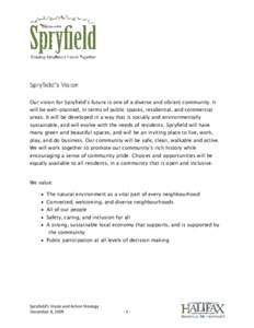 Spryfield’s Vision Our vision for Spryfield’s future is one of a diverse and vibrant community. It will be well-planned, in terms of public spaces, residential, and commercial areas. It will be developed in a way tha