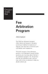 Fee Arbitration Program Information The OSB Fee Arbitration program offers clients and lawyers a voluntary,