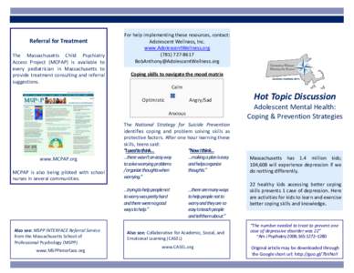 Referral for Treatment The Massachusetts Child Psychiatry Access Project (MCPAP) is available to every pediatrician in Massachusetts to provide treatment consulting and referral suggestions.