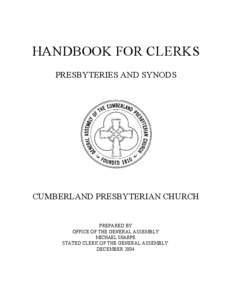 HANDBOOK FOR CLERKS PRESBYTERIES AND SYNODS CUMBERLAND PRESBYTERIAN CHURCH PREPARED BY OFFICE OF THE GENERAL ASSEMBLY