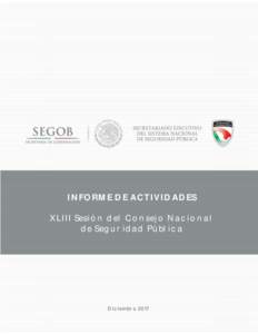 INFORME DE ACTIVIDADES XLIII Sesión del Consejo Nacional de Seguridad Pública Av. General Mariano Escobedo No. 456, Col. Nueva Anzures, Del. Miguel Hidalgo, C.P, Ciudad de México, Telwww.gob.mx/sesn