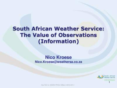 South African Weather Service: The Value of Observations (Information) Nico Kroese 