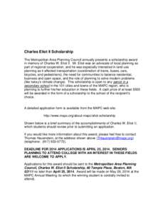 Charles Eliot II Scholarship The Metropolitan Area Planning Council annually presents a scholarship award in memory of Charles W. Eliot II. Mr. Eliot was an advocate of local planning as part of regional cooperation, and