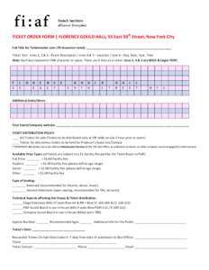 TICKET ORDER FORM | FLORENCE GOULD HALL, 55 East 59th Street, New York City Full Title for Ticketmaster.com (70 characters total): __________________________________________________ Ticket Text: Lines 1, 2 & 3—Event De