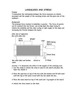 LANDSLIDES AND STRESS Purpose To determine the relationship between the force necessary to initiate movement and the weight of the overlying strata and the grain size of the sediment. Background