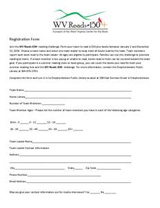 Registration Form Join the WV Reads 150+ reading challenge. Form your team to read a 150 plus books between January 1 and December 31, 2014. Choose a team name and select one team leader to keep track of books read by th