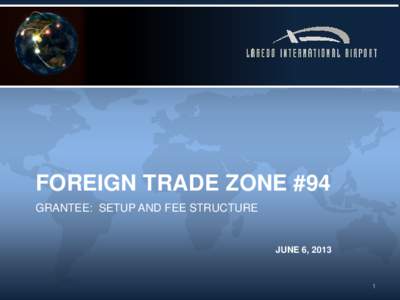 FOREIGN TRADE ZONE #94 GRANTEE: SETUP AND FEE STRUCTURE JUNE 6, [removed]