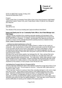 NOTE OF MEETING Tuesday 25 May 2010 Summerhill Methodist Church Present: Susan (Chair) Gary (Community Parks Officer) Dave (Area Head Gardener East Bristol) Jules (Park Keeper) Fabian (Cllr) Jude (Treas) Bryan (Cttee) Ki