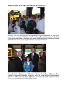 PHOTOGRAPHS - School Bus Diesel Engine Retrofit Project  A science class from Hedgesville High School in Martinsburg attended the May 20, 2004 check presentation ceremony to the Berkeley and Jefferson County Boards of Ed
