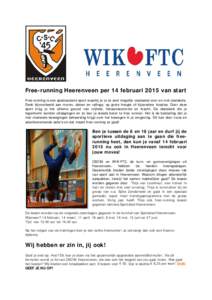 Free-running Heerenveen per 14 februari 2015 van start Free-running is een spectaculaire sport waarbij je je zo snel mogelijk verplaatst over en met obstakels. Denk bijvoorbeeld aan muren, daken en railings, op grote hoo