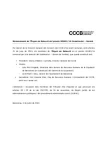 Nomenament de l’Òrgan de Selecció del procés ADG01/16: Subdirector – Gerent  Per decret de la Direcció General del Consorci del CCCB s’ha resolt nomenar, amb efectes 21 de juny de 2016, els membres de l’Òrga