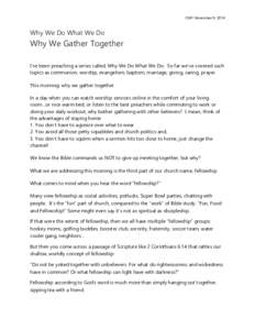 CMF: November 9, 2014  Why We Do What We Do Why We Gather Together I’ve been preaching a series called, Why We Do What We Do. So far we’ve covered such