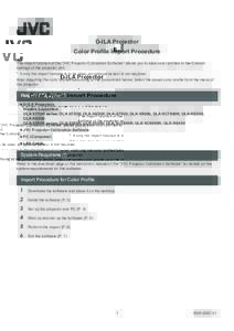 D-ILA Projector Color Profile Import Procedure The import function of the “JVC Projector Calibration Software” allows you to save color profiles to the Custom settings of the projector unit. * If only the import func