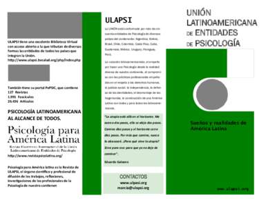 ULAPSI La UNIÓN está conformada por más de cincuenta entidades de Psicología de diversos ULAPSI tiene una excelente Biblioteca Virtual con acceso abierto a la que tributan de diversas formas las entidades de todos lo