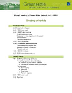 Kick-off meeting in Kajaani, Hotel Kajaani, Meeting schedule Monday:00 First arrivals in Kajaani 12:00 – 13:00 Lunch break