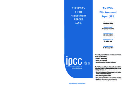 AR5 Synthesis Report Introduction	 Topic 1 - Observed Changes and their Causes Topic 2 - Future Climate Changes, Risks and Impacts Topic 3 - Future Pathways for Adaptation, Mitigation and Sustainable Development