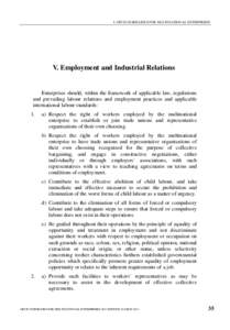 I. OECD GUIDELINES FOR MULTINATIONAL ENTERPRISES  V. Employment and Industrial Relations Enterprises should, within the framework of applicable law, regulations and prevailing labour relations and employment practices an