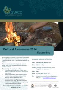 Cultural Awareness 2014 Katanning The South West Catchments Council (SWCC) is facilitating three Cultural Awareness Workshops across Nyungar Country in February 2014, in Boyup Brook, Katanning and Walpole.