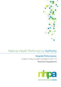 National Health Performance Authority Hospital Performance: Length of stay in public hospitals in 2011–12 Technical Supplement  National Health Performance Authority