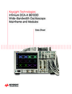 Keysight Technologies Infiniium DCA-X 86100D Wide-Bandwidth Oscilloscope Mainframe and Modules Data Sheet