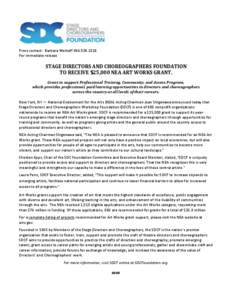 Press contact: Barbara Wolkoff[removed]For immediate release STAGE DIRECTORS AND CHOREOGRAPHERS FOUNDATION TO RECEIVE $25,000 NEA ART WORKS GRANT. Grant to support Professional Training, Community, and Access Progra