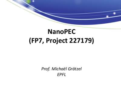 NanoPEC (FP7, Project[removed]Prof. Michaël Grätzel EPFL