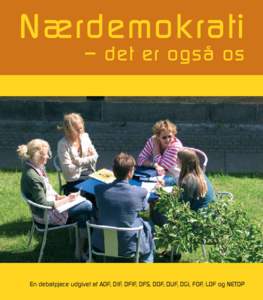 Nærdemokrati – det er også os En debatpjece udgivet af AOF, DIF, DFIF, DFS, DOF, DUF, DGI, FOF, LOF og NETOP  Klare spilleregler