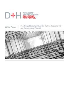 White Paper  Five Things Blockchain Must Get Right to Realize Its Full and Transformative Potential  Five Things Blockchain Must Get Right to Realize