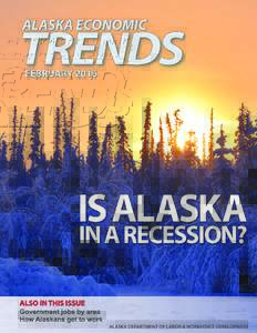 FEBRUARY 2016 Volume 36 Number 2 ISSNIS ALASKA IN A RECESSION? Using job levels to define the term, and what history tells us