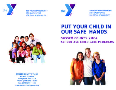 PUT YOUR CHILD IN OUR SAFE HANDS S U S S E X COU N T Y YMC A S C H O O L AG E C H I L D C A R E P RO G R A M S  SUSSEX COUNTY YMCA