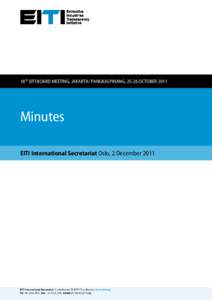 18TH EITI BOARD MEETING, JAKARTA/ PANGKALPINANG, 25-26 OCTOBER[removed]Minutes EITI International Secretariat Oslo, 2 December 2011  Minutes of the 18th EITI Board Meeting
